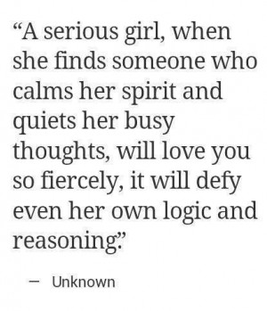 Love quote. A serious girl, when she finds someone who calms her ...
