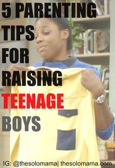 ... Boys| http://thesolomama.com/parenting-tips-for-raising-teenage-boys