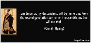 am Emperor, my descendants will be numerous. From the second ...