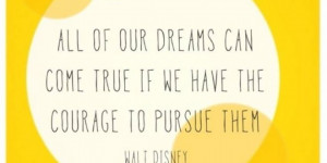 Home > Quotes > Quote on dreams and courage by Walt Disney