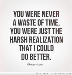 ... Wasting Of Time Quotes, Harsh Quotes, Moving On, Wasting Time Quotes