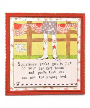sometimes you ve got to put on your big girl boots and prove that you ...