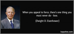 When you appeal to force, there's one thing you must never do - lose ...