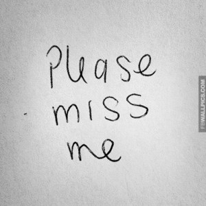 Please Miss Me Heartbreak Quote Picture