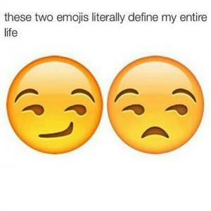 These two emojis literally define my entire life