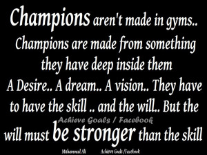 Champions aren't made in gyms....
