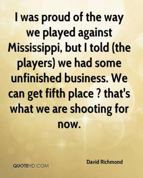 David Richmond - I was proud of the way we played against Mississippi ...