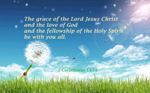 ... the love of God and the fellowship of the Holy Spirit be with you all