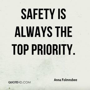 Anna Folmnsbee - Safety is always the top priority.