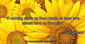 if-nothing-saves-us-from-death-at-least-love-should-save-us-from-life ...