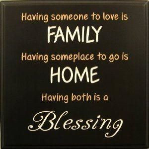 family quotes having someone to love is family having somplace to go ...