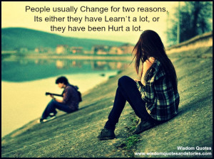 People usually change for two reasons. Its either they have learn’t ...