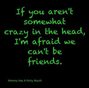Crazy people this frankly is true