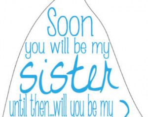 Bridesmaid, asking to be bridesmaid , future sister in law, wedding ...