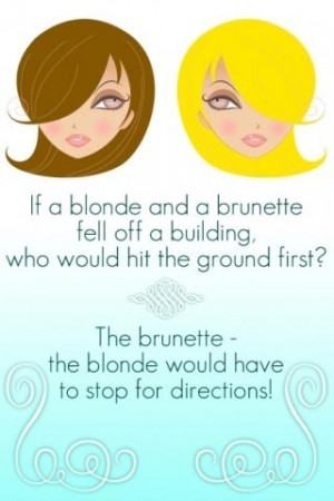 Haha blondes these days ;)