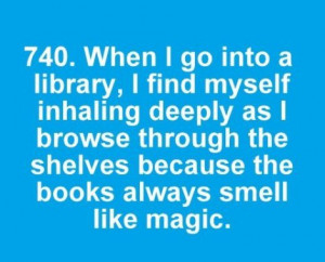 ... As I Browse Because The Books Always Smell Like Magic - Books Quotes