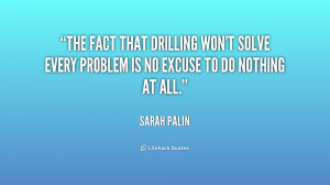 The fact that drilling won't solve every problem is no excuse to do ...