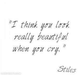 think you look very beautiful when you cry