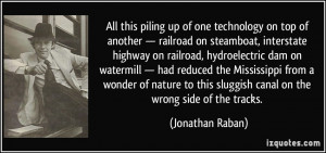 one technology on top of another — railroad on steamboat, interstate ...