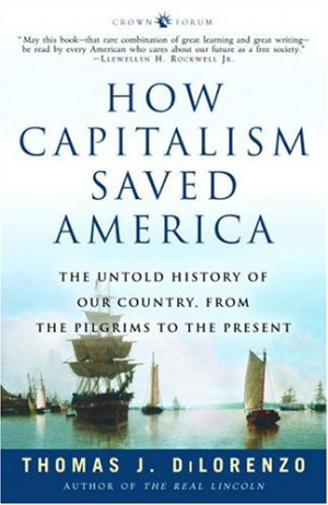 How Capitalism Saved America: The Untold History of Our Country, from ...
