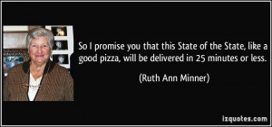 So I promise you that this State of the State, like a good pizza, will ...