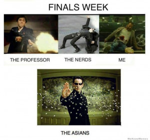 Finals Week – The Professor vs The Nerds vs Me vs The Asians