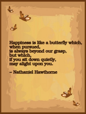 Happiness Is Like A Butterfly Which