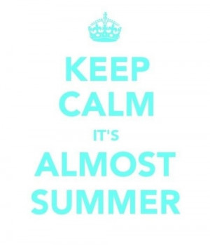 it's almost summer!