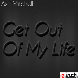 Ash Mitchell – Get Out Of My Life