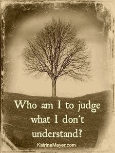 Don't Judge Me and I Won't Judge You