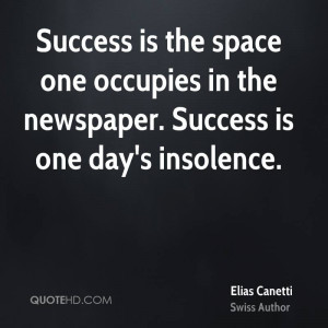 ... space one occupies in the newspaper. Success is one day's insolence