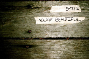 Smile you're beautiful