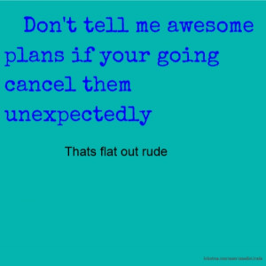 Don't tell me awesome plans if your going cancel them unexpectedly ...