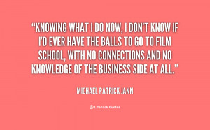 quote-Michael-Patrick-Jann-knowing-what-i-do-now-i-dont-20414.png