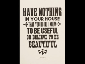 Have Nothing In Your House That You Do Not Know To Be Useful Or ...