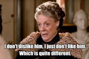 Downton Abbey - Violet Crawley Quote