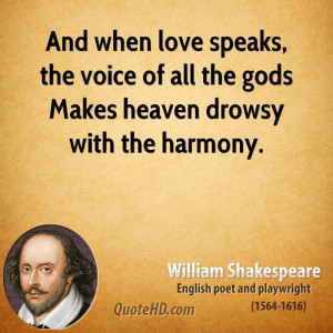 ... , the voice of all the gods Makes heaven drowsy with the harmony