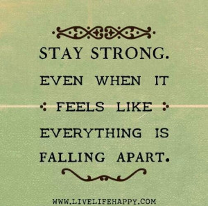 awesome quotes everything is fall apartments stay strong love quotes ...