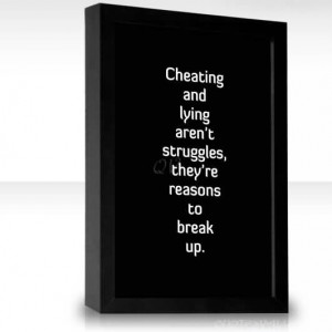 Cheating and lying aren’t struggles, they’re reasons to break up.