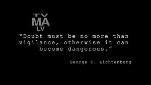 Doubt must be no more than vigilance, otherwise it can become ...