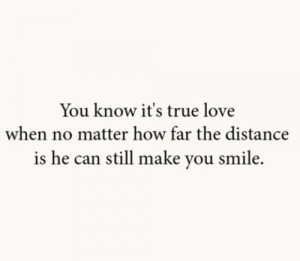 You know it's true love when no matter how far the distance is he can ...