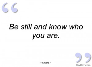 be still and know who you are kirtana