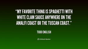 My favorite thing is Spaghetti with white clam sauce anywhere on the ...