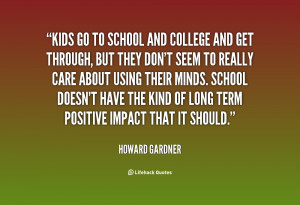 quote-Howard-Gardner-kids-go-to-school-and-college-and-129453_2.png