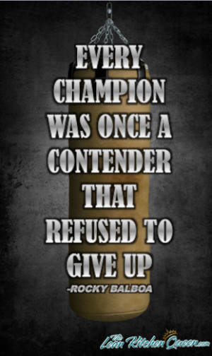 every champion was once a contender that refused to give up