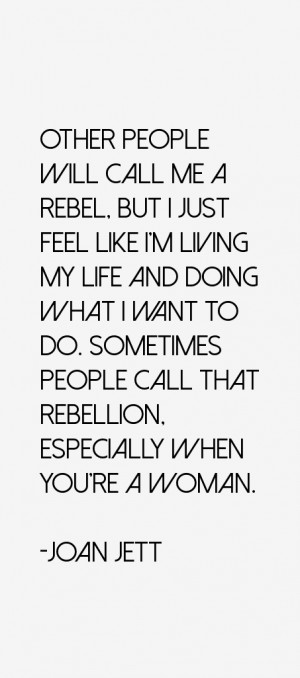 Other people will call me a rebel but I just feel like I 39 m living ...