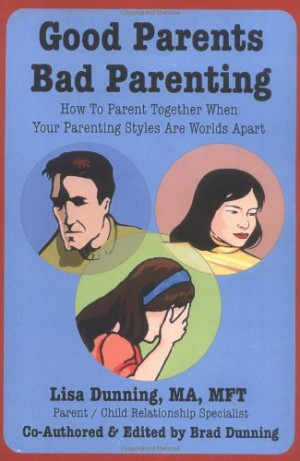 Good Parents Bad Parenting - How To Parent Together When Your ...