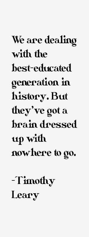 We are dealing with the best-educated generation in history. But they ...