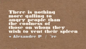 ... than the coolness of those on whom they wish to vent their spleen