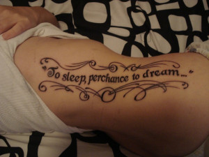 Quote Tattoo: To Sleep, Perchance To Dream..!